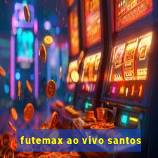 futemax ao vivo santos